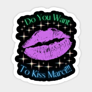 Do You Want To Kiss Marci Sticker